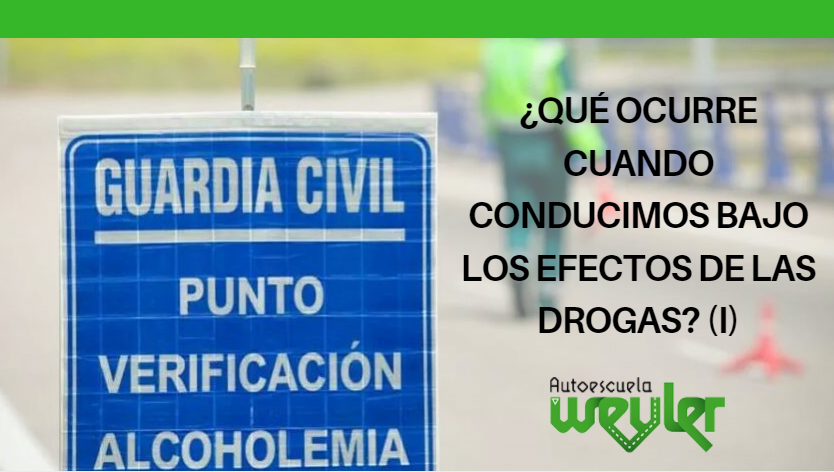 ¿Qué ocurre cuando conducimos bajo los efectos de las drogas? (I)