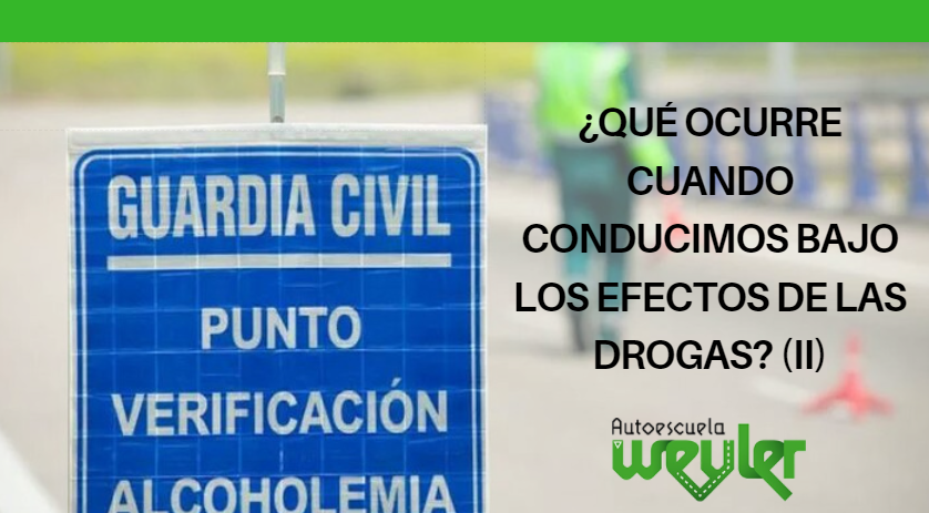 ¿Qué ocurre cuando conducimos bajo los efectos de las drogas? (II)