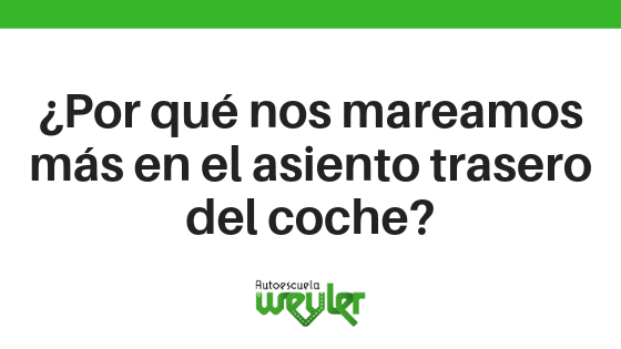 ¿Por qué nos mareamos más en el asiento trasero del coche?