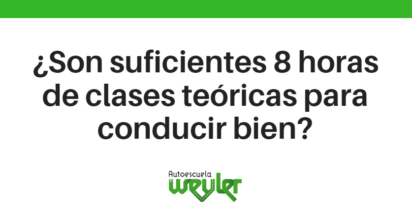 ¿Son suficientes 8 horas de clases teóricas para conducir bien?