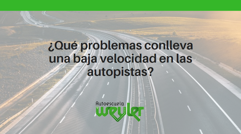 ¿Qué problemas conlleva una baja velocidad en las autopistas?