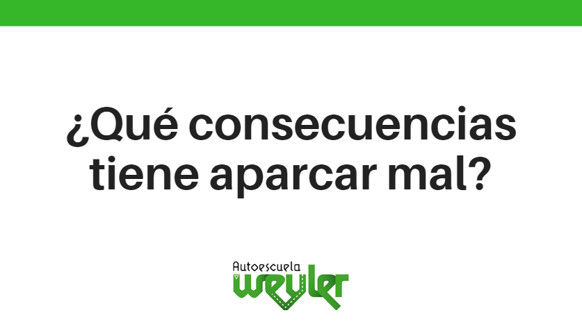 ¿Qué consecuencias tiene aparcar mal?