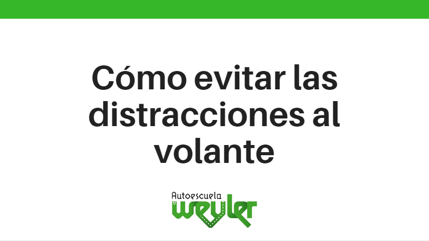 Cómo evitar las distracciones al volante