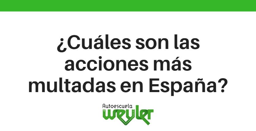 ¿Cuáles son las acciones más multadas en España?