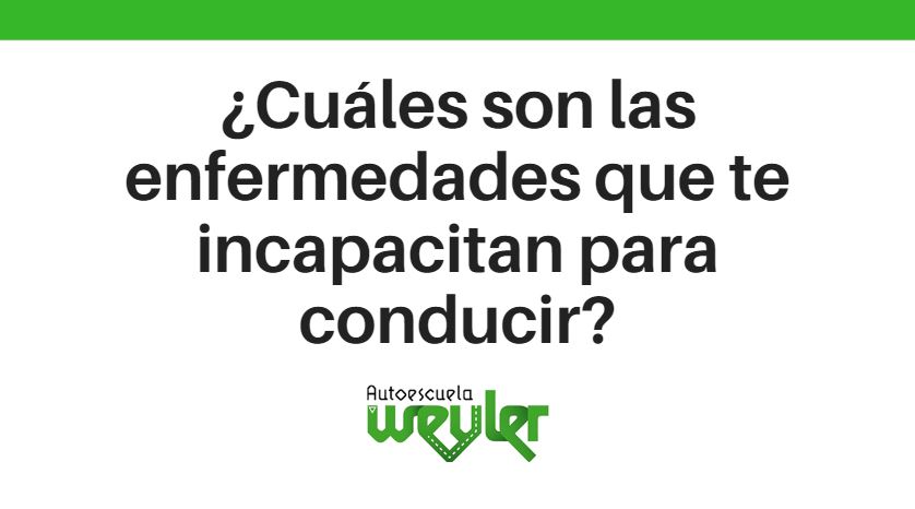 ¿Cuáles son las enfermedades que te incapacitan para conducir?