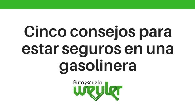 Cinco consejos para estar seguros en una gasolinera