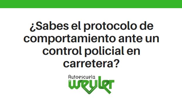 ¿Sabes el protocolo de comportamiento ante un control policial en carretera?