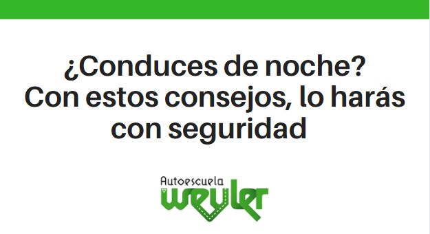 ¿Conduces de noche? Con estos consejos, lo harás con seguridad