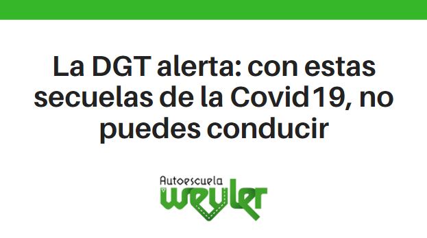 La DGT alerta: con estas secuelas de la Covid19, no puedes conducir