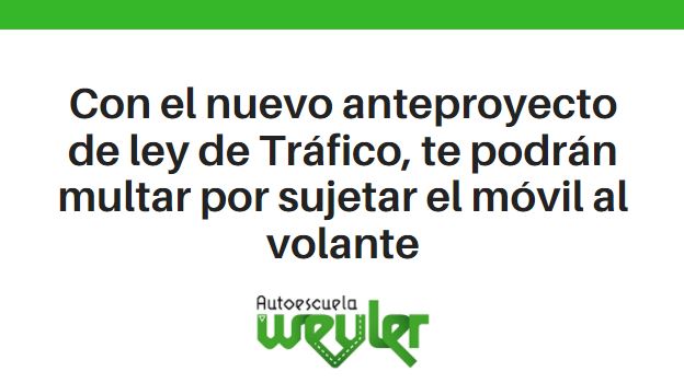 Con el nuevo anteproyecto de ley de Tráfico, te podrán multar por sujetar el móvil al volante