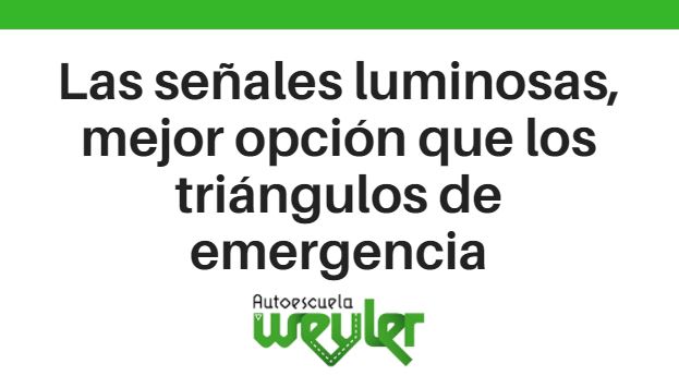 Las señales luminosas, mejor opción que los triángulos de emergencia