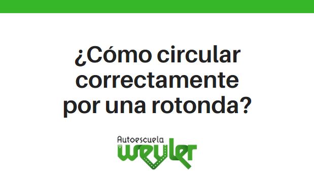 ¿Cómo circular correctamente por una rotonda?