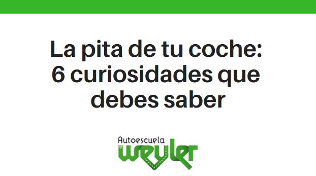 La pita de tu coche: 6 curiosidades que debes saber