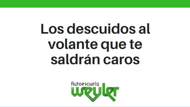 Los descuidos al volante que te saldrán caros