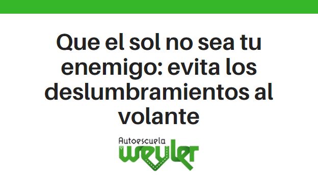 Que el sol no sea tu enemigo: evita los deslumbramientos al volante