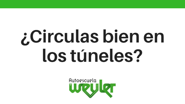 ¿Circulas bien en los túneles?