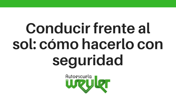 Conducir frente al sol: cómo hacerlo con seguridad